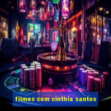 filmes com cinthia santos